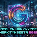 Googlen näkyvyyden merkityksestä 2026
